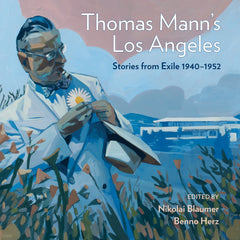 Thomas Mann’s Los Angeles